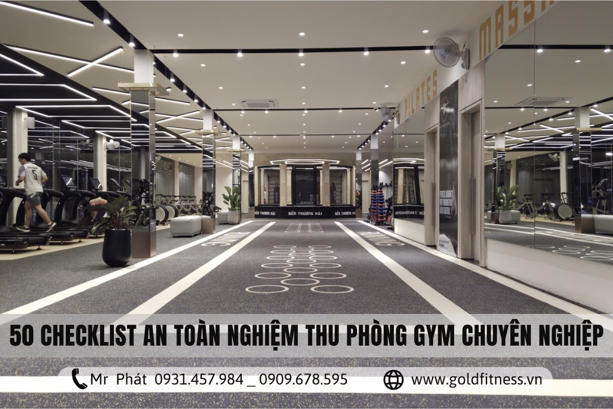 Checklist an toàn nghiệm thu phòng gym chuyên nghiệp
