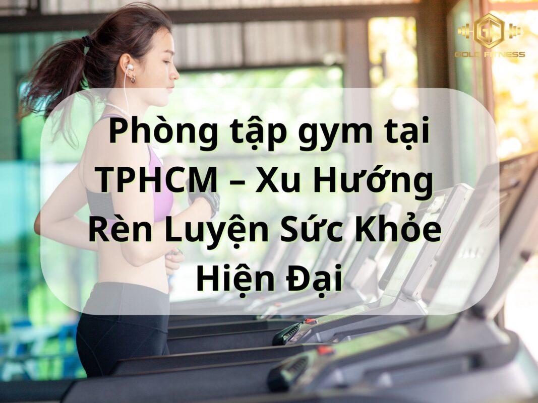 Phòng tập gym tại TPHCM