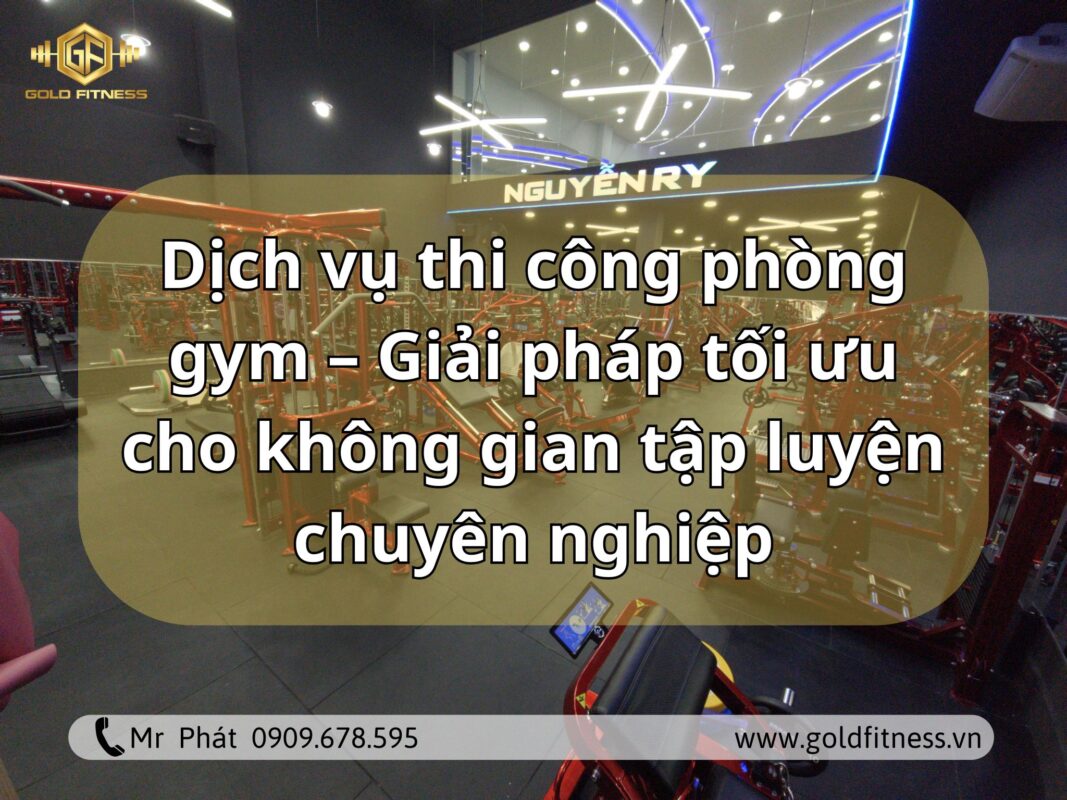 dich vu thi cong phong gym